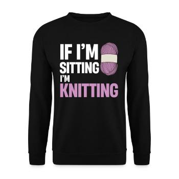 When I'm sitting, I'm knitting, crocheting, cutting, - Unisex Sweatshirt - black - Front - Alina (178cm) & Michal (187cm)
