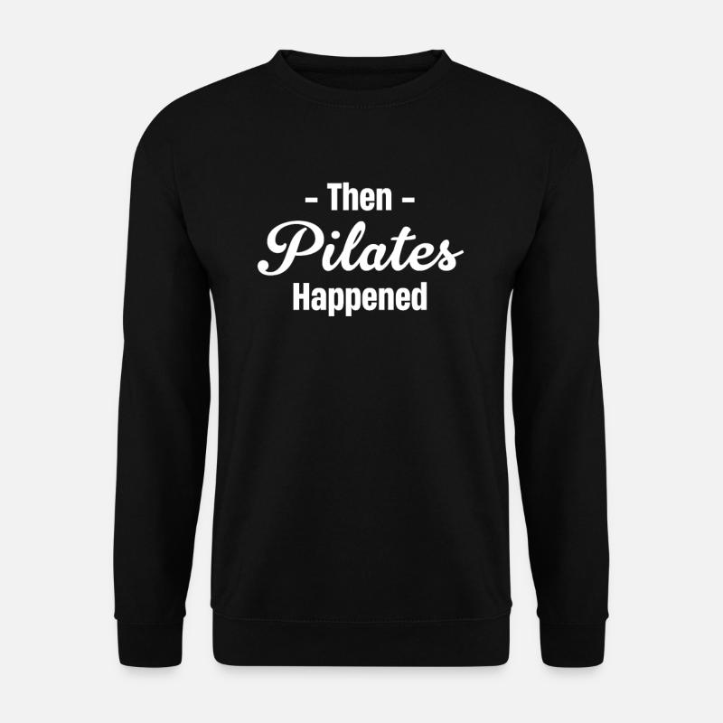 Dann Passierte Pilates: Workout, Yoga, Balance, - Unisex Pullover - Schwarz