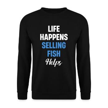 Life Happens: Selling Fish Helps - Unisex Sweatshirt - black - Front - Alina (178cm) & Michal (187cm)