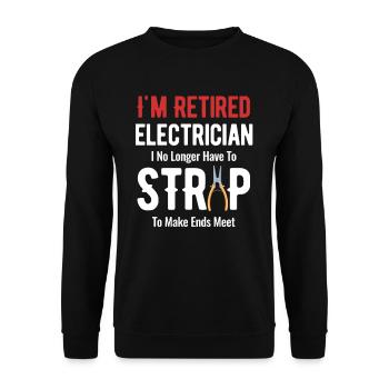 I'm a retired electrician, I need to - Unisex Sweatshirt - black - Front - Alina (178cm) & Michal (187cm)