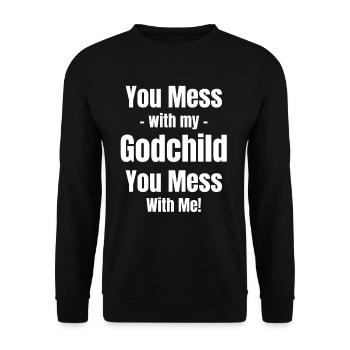 You're messing with my godchild, you're laying down - Unisex Sweatshirt - black - Front - Alina (178cm) & Michal (187cm)
