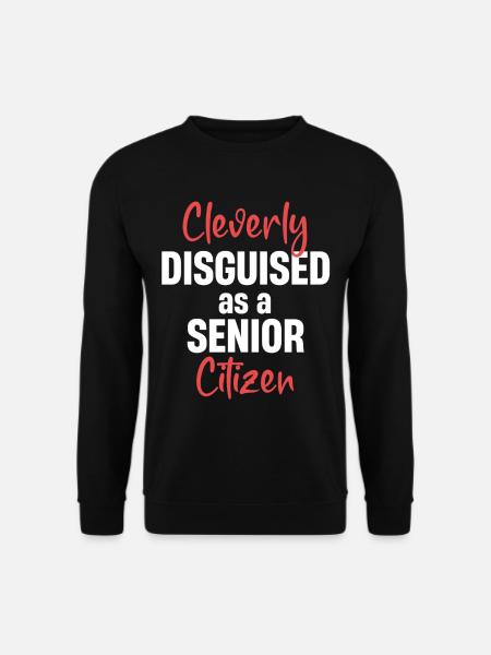 Geschickt Getarnt Als Seniorin Geriatrische - Unisex Pullover - Schwarz