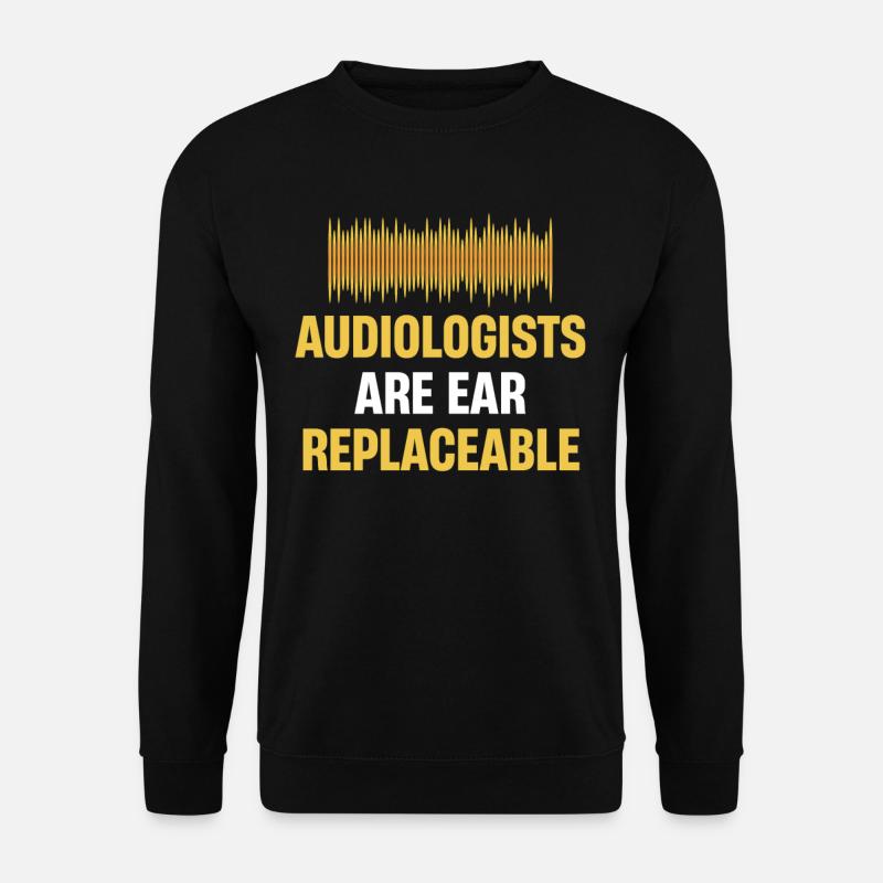 Audiologists are ear-interchangeable doctors - Unisex Sweatshirt - black