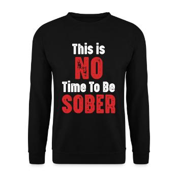 Dies Ist Keine Zeit, Um Nüchtern Zu Sein, Lustig - Unisex Pullover - Schwarz - Vorne - Alina (178cm) & Michal (187cm)