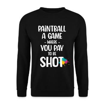 Paintball: Ein Spiel, Bei Dem Sie Dafür Bezahlen, - Unisex Pullover - Schwarz - Vorne - Alina (178cm) & Michal (187cm)