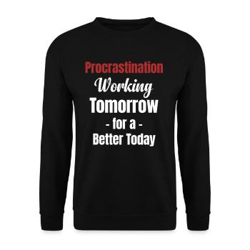Procrastination for a better job today - Unisex Sweatshirt - black - Front - Alina (178cm) & Michal (187cm)