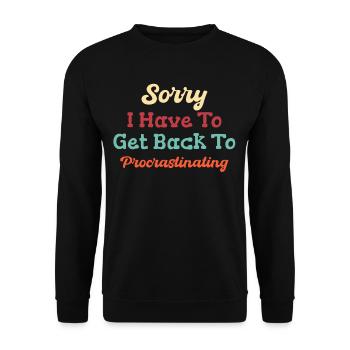 Sorry, I have to go back to the procrastination - Unisex Sweatshirt - black - Front - Alina (178cm) & Michal (187cm)