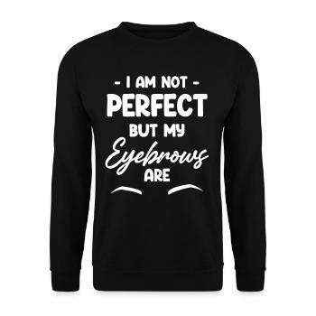 Ich Bin Nicht Perfekt, Aber Meine Augenbrauen - Unisex Pullover - Schwarz - Vorne - Alina (178cm) & Michal (187cm)