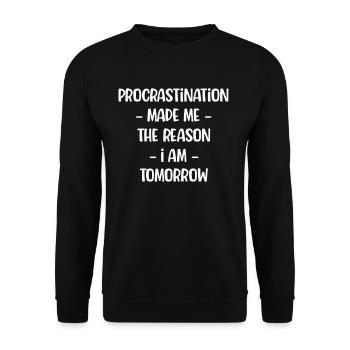 Procrastination made the person I'm tomorrow - Unisex Sweatshirt - black - Front - Alina (178cm) & Michal (187cm)