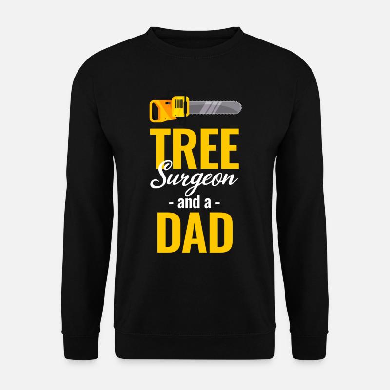 Tree surgeon and a father funny arborist - Unisex Sweatshirt - black