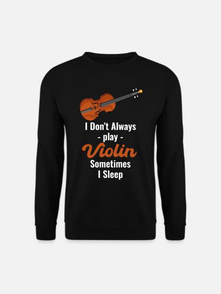 Ich Spiele Nicht Immer Geige, Manchmal Schlafe - Unisex Pullover - Schwarz