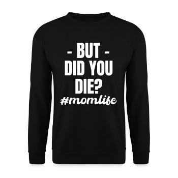 But did you die? Funny - Unisex Sweatshirt - black - Front - Alina (178cm) & Michal (187cm)