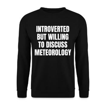 Introverti, mais prêt à parler de météorologie - Sweat-shirt Unisexe - noir - Devant - Alina (178cm) & Michal (187cm)