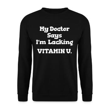 My doctor says I'm lacking vitamin U. - Unisex Sweatshirt - black - Front - Alina (178cm) & Michal (187cm)