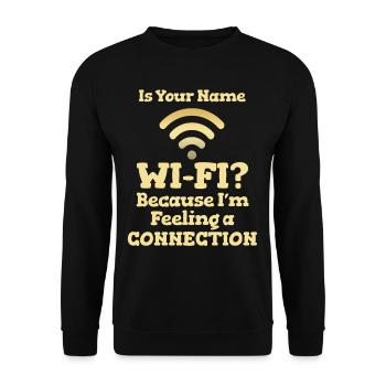 Is your name Wi-fi? 'Cause I have a connection - Unisex Sweatshirt - black - Front - Alina (178cm) & Michal (187cm)