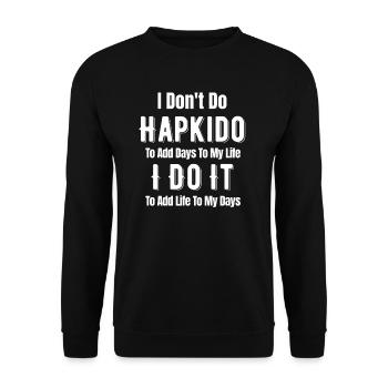 I don't do Hapkido to make my life days - Unisex Sweatshirt - black - Front - Alina (178cm) & Michal (187cm)