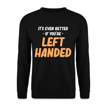 It's even better if you're left-handed. - Unisex Sweatshirt - black - Front - Alina (178cm) & Michal (187cm)