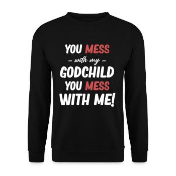 You're messing with my godchild, you're laying down - Unisex Sweatshirt - black - Front - Alina (178cm) & Michal (187cm)
