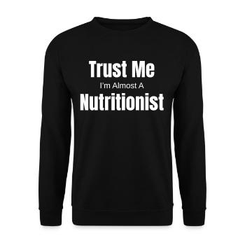 Believe me, I'm almost a nutritionist, - Unisex Sweatshirt - black - Front - Alina (178cm) & Michal (187cm)