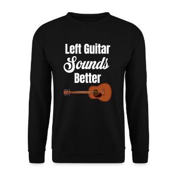 Left Guitar Sounds Better Guitarist Bassist - Unisex Sweatshirt - black - Front - Alina (178cm) & Michal (187cm)