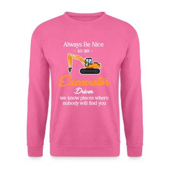 Soyez toujours gentil avec un conducteur d’excavatrice, - Sweat-shirt Unisexe - rose - Devant