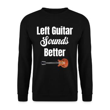 Left Guitar Sounds Better Guitarist Bassist - Unisex Sweatshirt - black - Front - Alina (178cm) & Michal (187cm)