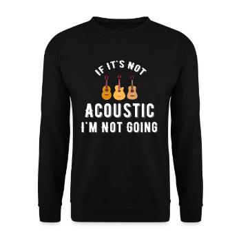 Wenn Es Nicht Akustisch Ist, Gehe Ich Nicht Zum - Unisex Pullover - Schwarz - Vorne - Alina (178cm) & Michal (187cm)