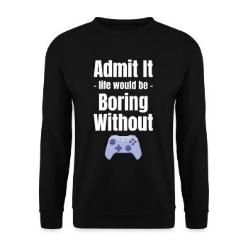 Admit it, life would be boring without - Unisex Sweatshirt - black - Front - Alina (178cm) & Michal (187cm)