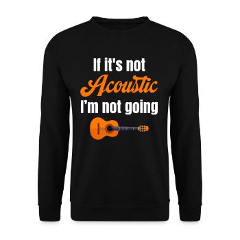 Wenn Es Nicht Akustisch Ist, Gehe Ich Nicht Zum - Unisex Pullover - Schwarz - Vorne - Alina (178cm) & Michal (187cm)