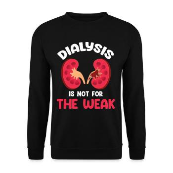 Dialysis is not for the faint of heart - Unisex Sweatshirt - black - Front - Alina (178cm) & Michal (187cm)