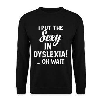 I put the sexy in dyslexia! ... oh - Unisex Sweatshirt - black - Front - Alina (178cm) & Michal (187cm)