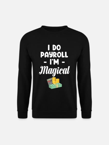 Wage & Salary I Do Payroll - Unisex Sweatshirt - black