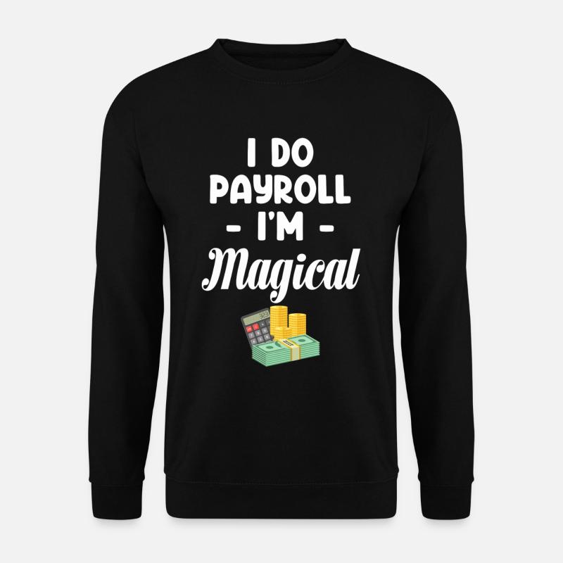 Wage & Salary I Do Payroll - Unisex Sweatshirt - black