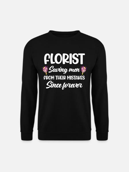 Floristen Retten Männer Seit Ewigkeiten Vor Ihren - Unisex Pullover - Schwarz