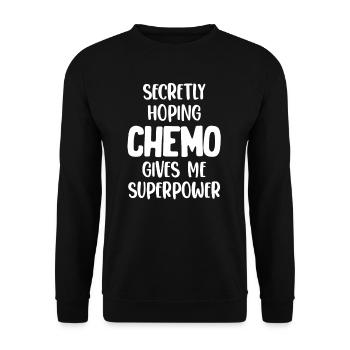 Secretly, I hope that the chemo will help me - Unisex Sweatshirt - black - Front - Alina (178cm) & Michal (187cm)