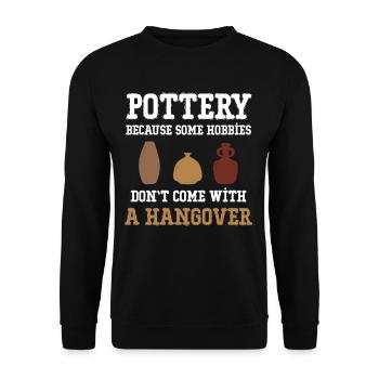 pottery, because some hobbies don't have to deal with a hangover. - Unisex Sweatshirt - black - Front - Alina (178cm) & Michal (187cm)