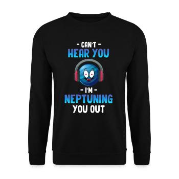 I can't hear you, I'm Neptune, you - Unisex Sweatshirt - black - Front - Alina (178cm) & Michal (187cm)