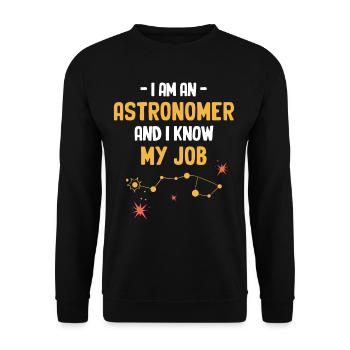 I'm an astronomer, I know my job, - Unisex Sweatshirt - black - Front - Alina (178cm) & Michal (187cm)