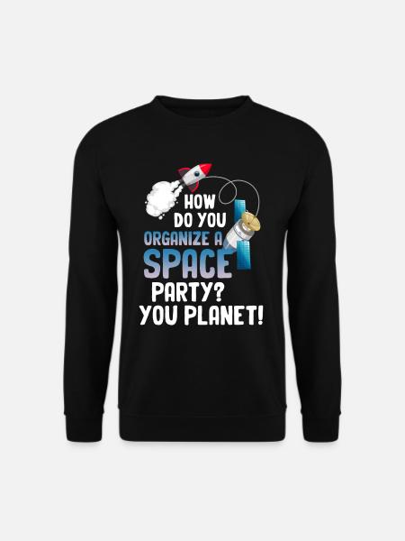 Wie Organisiert Man Eine Weltraumparty? Du - Unisex Pullover - Schwarz