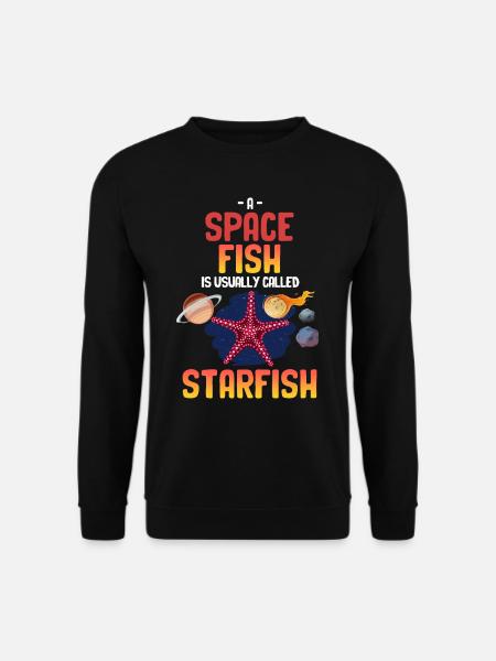 Ein Raumfisch Wird Normalerweise Als Seestern - Unisex Pullover - Schwarz