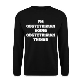 I am an obstetrician and I do - Unisex Sweatshirt - black - Front - Alina (178cm) & Michal (187cm)