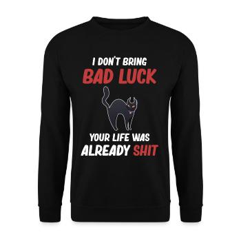 I don't bring any misfortune, your life was already - Unisex Sweatshirt - black - Front - Alina (178cm) & Michal (187cm)