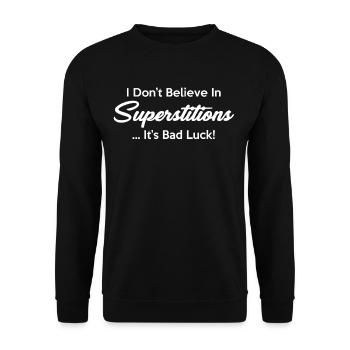 I don't believe in superstition, it's bad luck! - Unisex Sweatshirt - black - Front - Alina (178cm) & Michal (187cm)