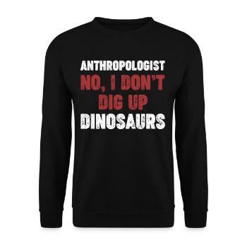 Anthropologe Nein, Ich Grabe Die Alte Geologie - Unisex Pullover - Schwarz - Vorne - Alina (178cm) & Michal (187cm)