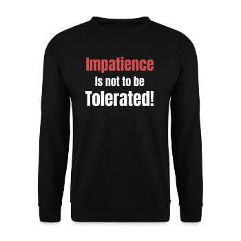 Impatience is not to be tolerated! Behavior calmness - Unisex Sweatshirt - black - Front - Alina (178cm) & Michal (187cm)