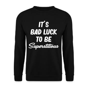 It is bad luck to call superstitious witchcraft of misfortune. - Unisex Sweatshirt - black - Front - Alina (178cm) & Michal (187cm)