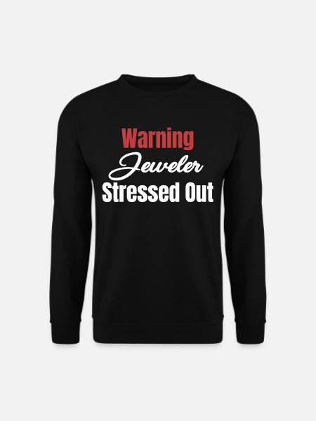 Warning Jeweler Stressed Diamonds - Unisex Sweatshirt - black