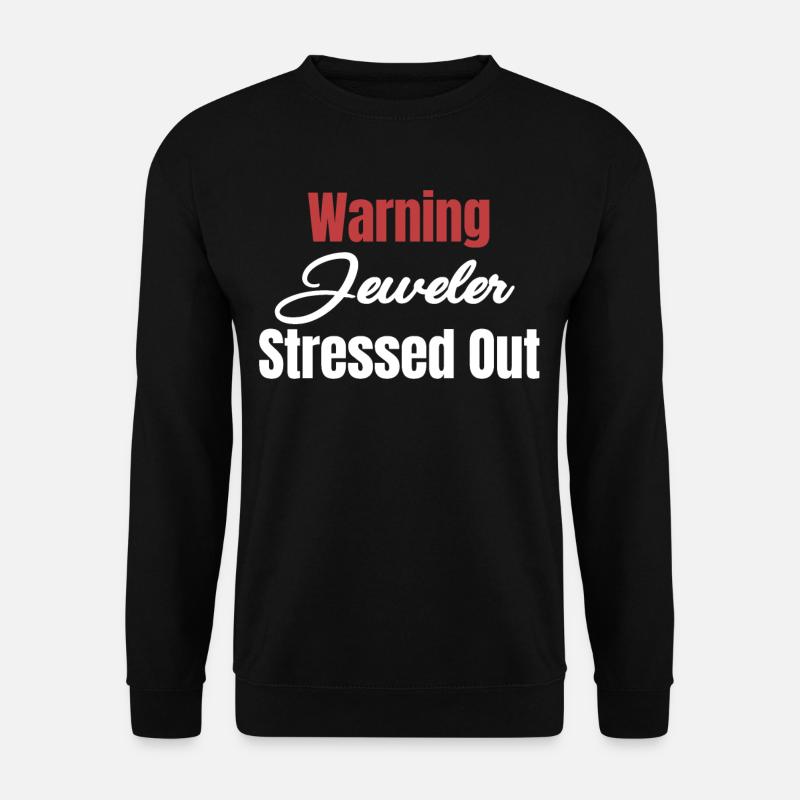 Warning Jeweler Stressed Diamonds - Unisex Sweatshirt - black