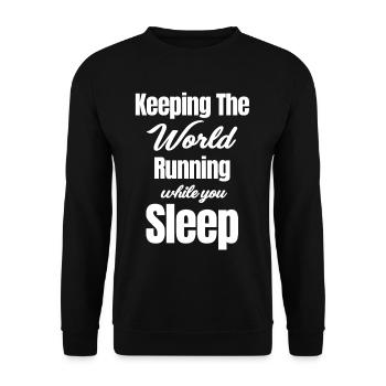 Die Welt Am Laufen Halten, Während Du Schläfst - Unisex Pullover - Schwarz - Vorne - Alina (178cm) & Michal (187cm)