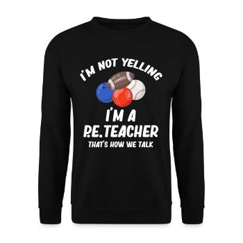 I don't scream, I'm a PE teacher, so talk - Unisex Sweatshirt - black - Front - Alina (178cm) & Michal (187cm)